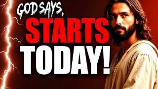 God Says: "IT STARTS TODAY, BUT ONLY IF..." ~God MessageGod HelpsGod Message Now Today