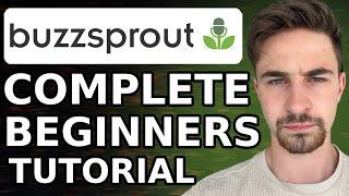 Ultimate Buzzsprout Tutorial for Beginners (2024) | How To Host A Podcast With Buzzsprout