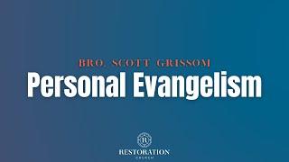 Personal Evangelism | Bro. Scott Grissom