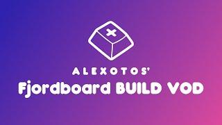 Fjordboard Keyboard Build | Alexotos Twitch VOD