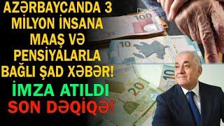 Azərbaycanda 3 milyon insana maaş və pensiyalarla bağlı ŞAD XƏBƏR - İMZA ATILDI