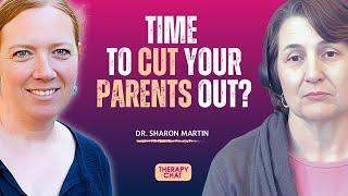 Cutting Ties with Your Parents | Dr. Sharon Martin Explains