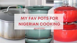 My Favourite Pots For Nigerian Cooking