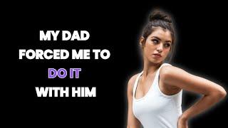 I WAS ALONE WITH MY DAD |  TRUE INFIDELITY STORY