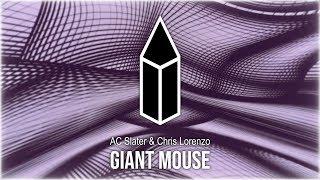 AC Slater & Chris Lorenzo - Giant Mouse