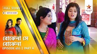 Best of Bojhena Se Bojhena | Episode 655 | Part A