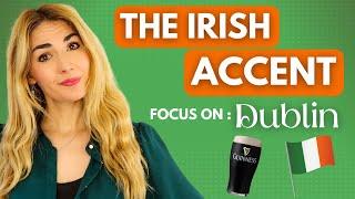 The Irish Accent - Dublin | How to Understand it and do it!