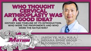 Who Thought Cervical Arthroplasty was a Good idea? - Jason Ye, M.D.