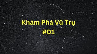Khám Phá Vũ Trụ #01 | Tri thức nhân loại