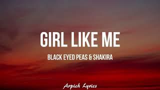 Black Eyed Peas & Shakira - GIRL LIKE ME (Lyrics)