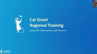 Cal Grant Regional Training Session B1: Disbursements and Payments