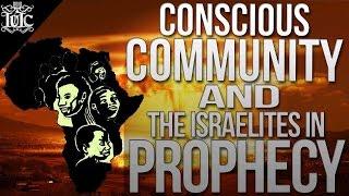 The Israelites: Conscious Community And The Israelites In Prophecy!!!