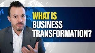 What is Business Transformation? [Intro to Business Improvement and Growth]