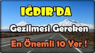 Iğdır'da Gezilmesi Gereken En Önemli Yerler...!