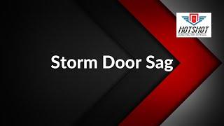 Storm Door Sag And The Possible Reason Why.