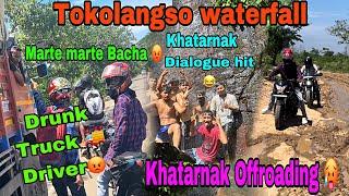 Tokolangso waterfall  Khatarnak Offroading Drunk Truck  Driver Almost Kill our Biker