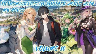 Transmigrated in Another World With My House to Reunite With My Family Volume 10 - Slow Life Isekai