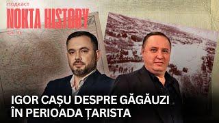 Igor Cașu despre găgăuzi din Basarabia în perioada țarista | Nokta History (ro)