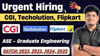 Urgent Hiring | CGI, Flipkart, Techolution | Off Campus Drive 2022, 2023, 2024, 2025 BATCH Hiring