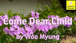 Master Woo Myung - Truth Poem - Come Dear Child | Santa Clara Meditation