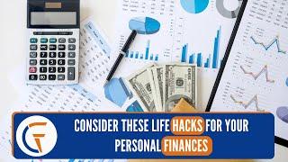 Consider These Life Hacks For Your Personal Finances