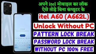 itel A60 (A662L) Unlock Without Pc  Pattern Lock  Password Lock Remove 100% Free