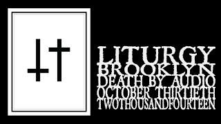 Liturgy - Death By Audio 2014