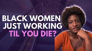 For Black women who think they’ll have to work til they die ‍️