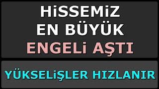 Hissemizde büyük hendek aşıldı.