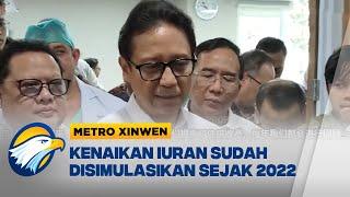 Metro Xinwen - Isu Iuran Naik, Menkes akan Panggil Dirut BPJS