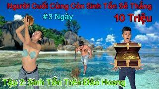 Người Cuối Cùng Còn Thử Thách SINH TỒN Trên ĐẢO HOANG Sẽ Thắng 10 Triệu