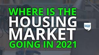 Where Is the Housing Market Headed in 2021? Top 10 Predictions From an  Economic Expert | Daily