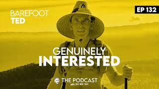 Ep 132 Barefoot Ted McDonald - Running Barefoot || || The Genuinely Interested Podcast