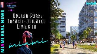 Upland Park: Transit-Oriented Living in Miami