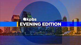 KPBS Evening Edition: Friday, May 30, 2025