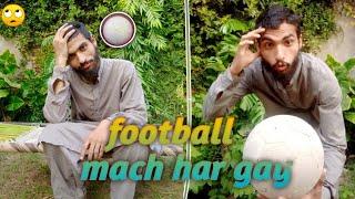 Ham Football Match Har gaye || football match