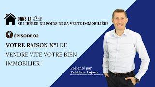 Comment vendre ma maison plus rapidement : Votre raison n°1 de vendre vite votre bien immobilier !