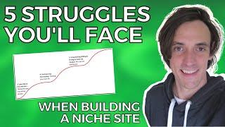 5 Struggles you'll Face when Building a Niche Site