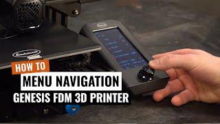 How to Navigate the Menu - Genesis FDM 3D Printer