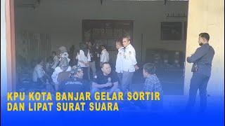 KPU KOTA BANJAR GELAR SORTIR DAN LIPAT SURAT SUARA