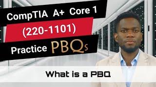 CompTIA A+ Core 1 (220-1101) | Practice PBQs | What is a PBQ