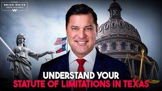 Statute of Limitations in Texas | Attorney Brian White Personal Injury Lawyers; Get Brian!