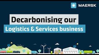 How is Maersk decarbonising its Logistics & Services business?