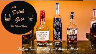 Bourbon Blind Tasting - Buffalo Trace,  Eagle Rare, Maker's Mark