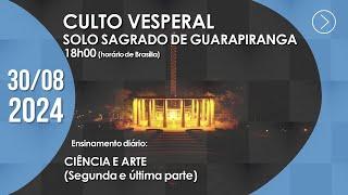 Culto Vesperal | "Ciência e arte" (2ª parte)  - 30/08/2024