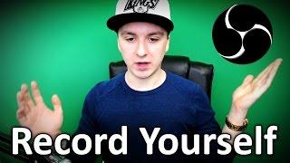 How To Record Yourself With Open Broadcaster Software - Tutorial #40