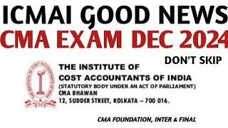 ICMAI BACK TO BACK GOOD NEWS || CMA EXAM DEC 2024