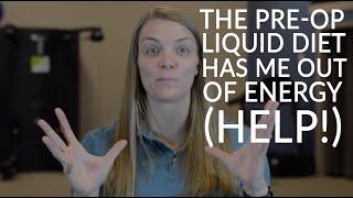 LIQUID DIET | Feeling Out of Energy with the Bariatric Surgery Pre-Op Diet