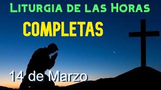 COMPLETAS de HOY VIERNES 14 de MARZO de 2025 - Liturgia de las Horas | ORACIÓN de la NOCHE