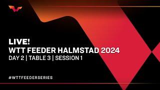 LIVE! | T3 | Day 2 | WTT Feeder Halmstad 2024 | Session 1